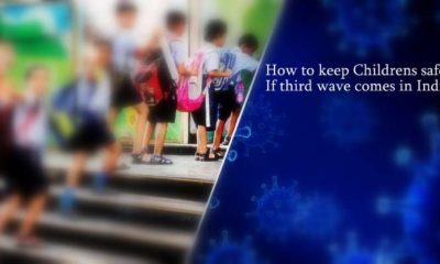 How to keep Childrens safe, If third wave comes in India.