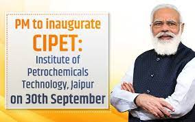 PM Modi to inaugurate CIPET: Institute of Petrochemicals Technology, Jaipur  on 30th September - NewsOnAIR -