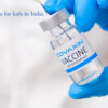 Covaxin Vaccines for kids