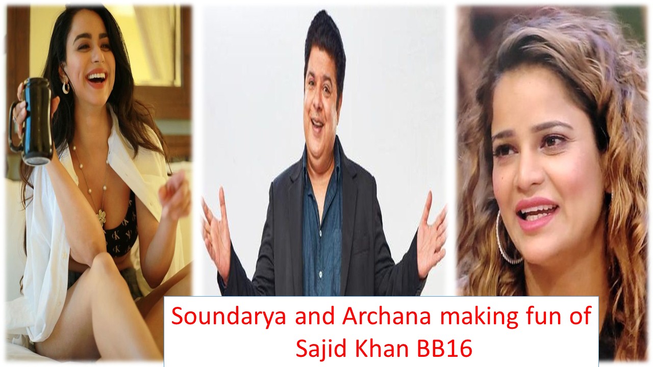 BB16 SOUNDARYA SAJID ARCHANA