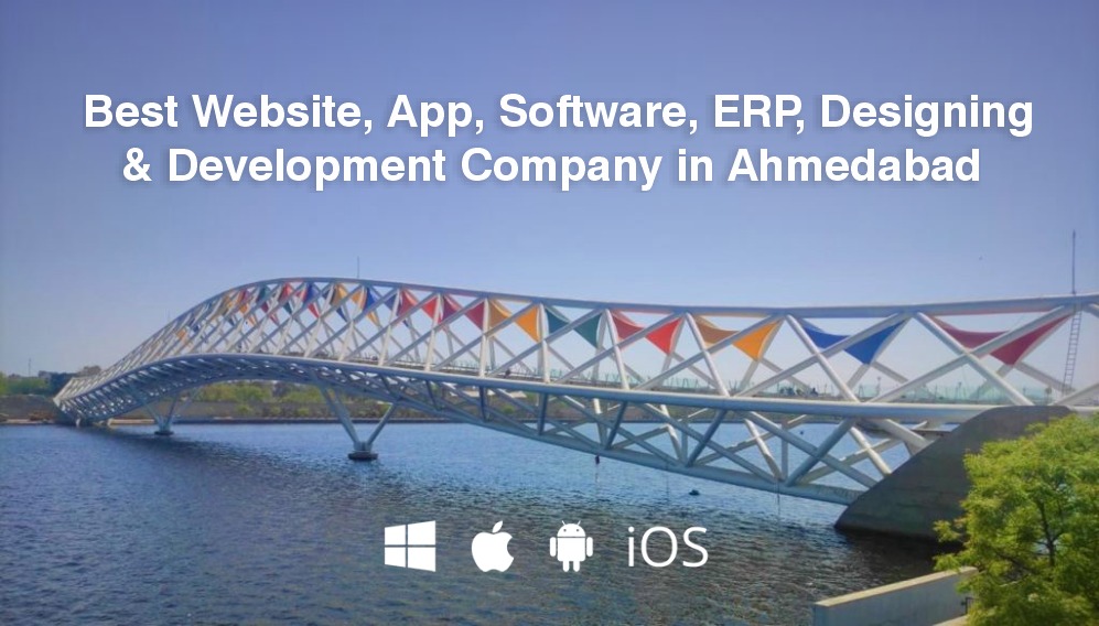 The Best Website, App, Software, ERP, Designing and Development Company in Ahmedabad