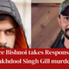 Lawrence Bishnoi takes Responsibility of Sukhdool Singh Gill