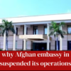 he Afghan embassy in India has ceased all activities after the ambassador and other senior diplomats fled away